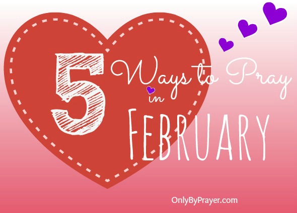 5 Ways to Pray in February2