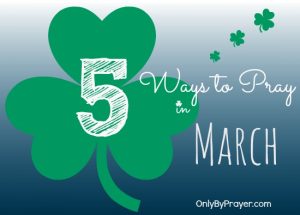 5 Ways to Pray in March