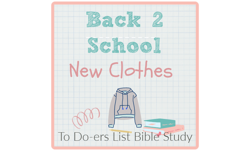 To Do-ers List Bible Study, Back to School, New CLothes