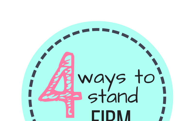 Short & Sweet: 4 Ways to Stand Firm