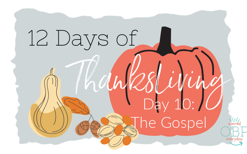 12 Days of ThanksLiving, Day 10: The Gospel