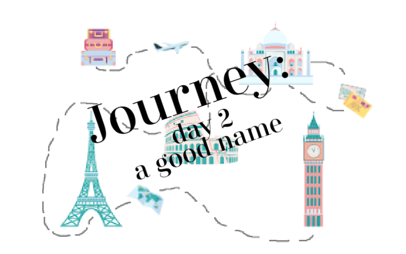 Journey: day 2, a good name