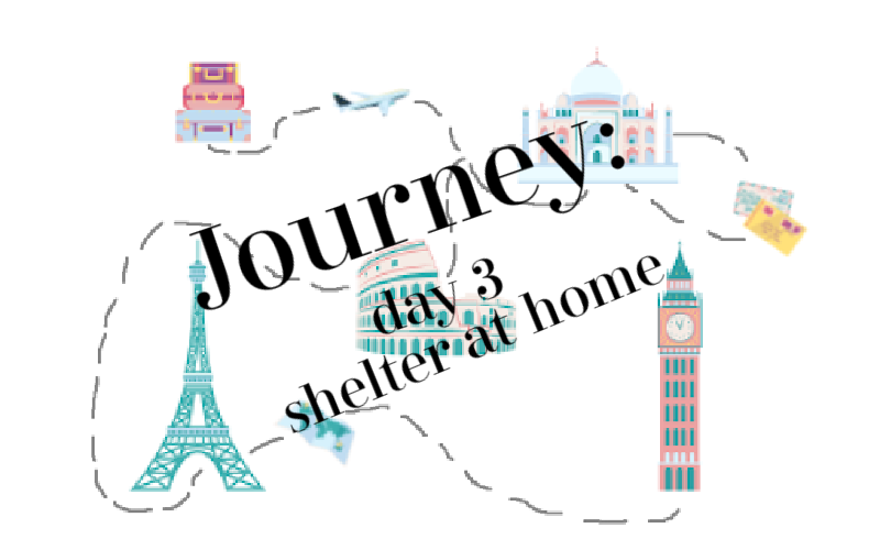 Journey: shelter at home