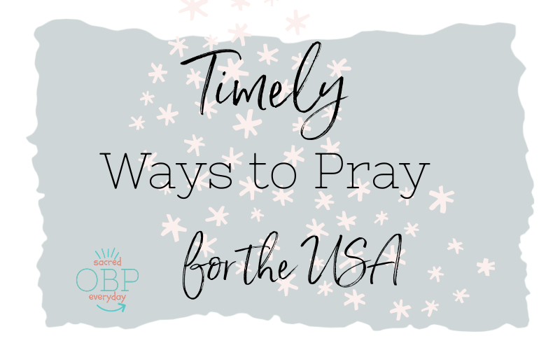 Timely Ways to Pray for the USA